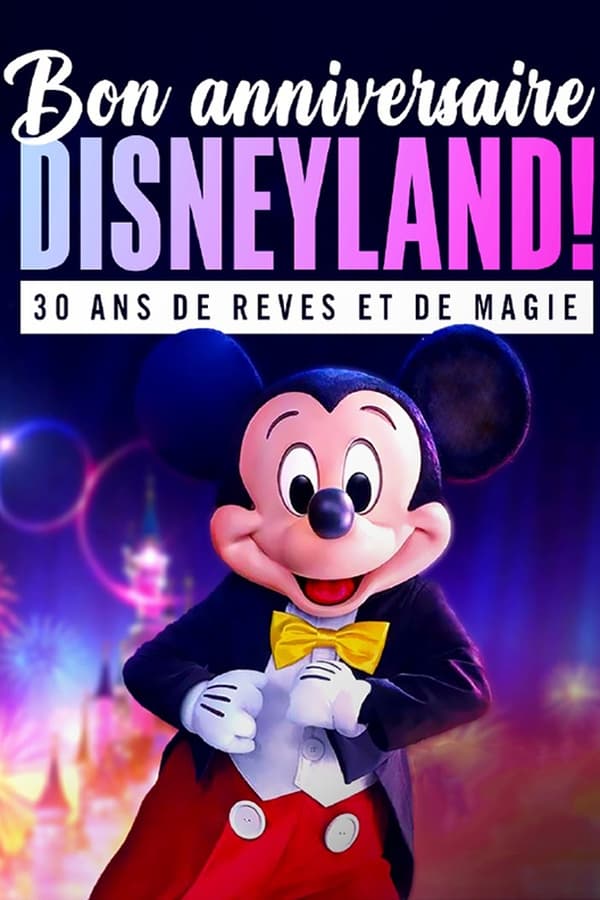 Zerone IPTV Pro FR - Bon anniversaire Disneyland, 30 ans de rêves et de magie (2022)