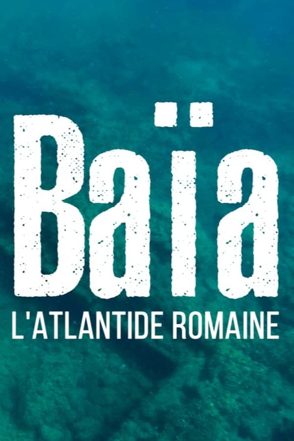 Zerone IPTV Pro FR - Baïa, l'Atlantide romaine  (2022)