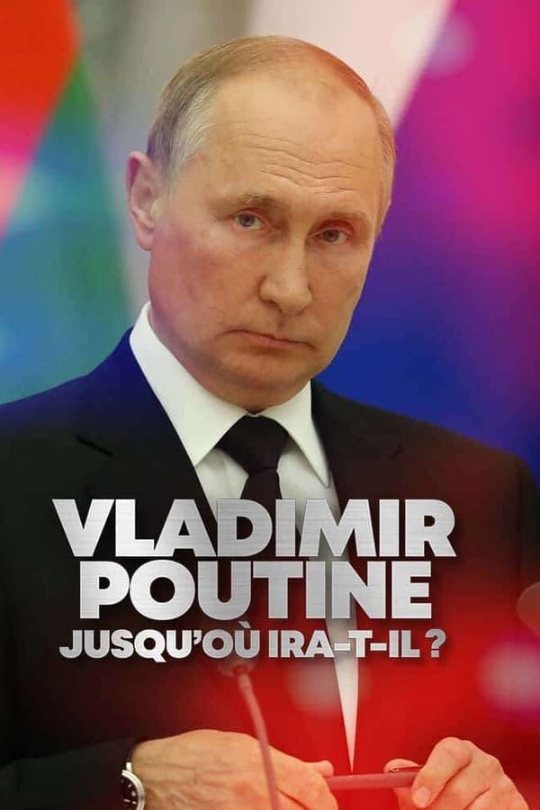 Zerone IPTV Pro FR - Vladimir Poutine : Jusqu'où ira-t-il ?  (2022)