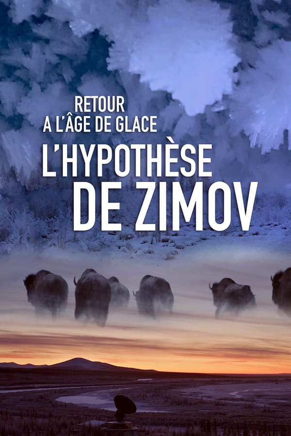 Zerone IPTV Pro FR - Retour à l'âge de glace : L'Hypothèse de Zimov  (2021)