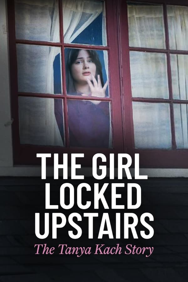 Zerone IPTV Pro EN - The Girl Locked Upstairs: The Tanya Kach Story (2024)