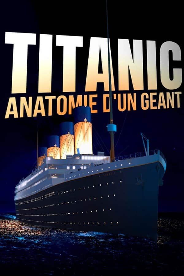 Zerone IPTV Pro FR - Titanic : anatomie d'un géant  (2022)