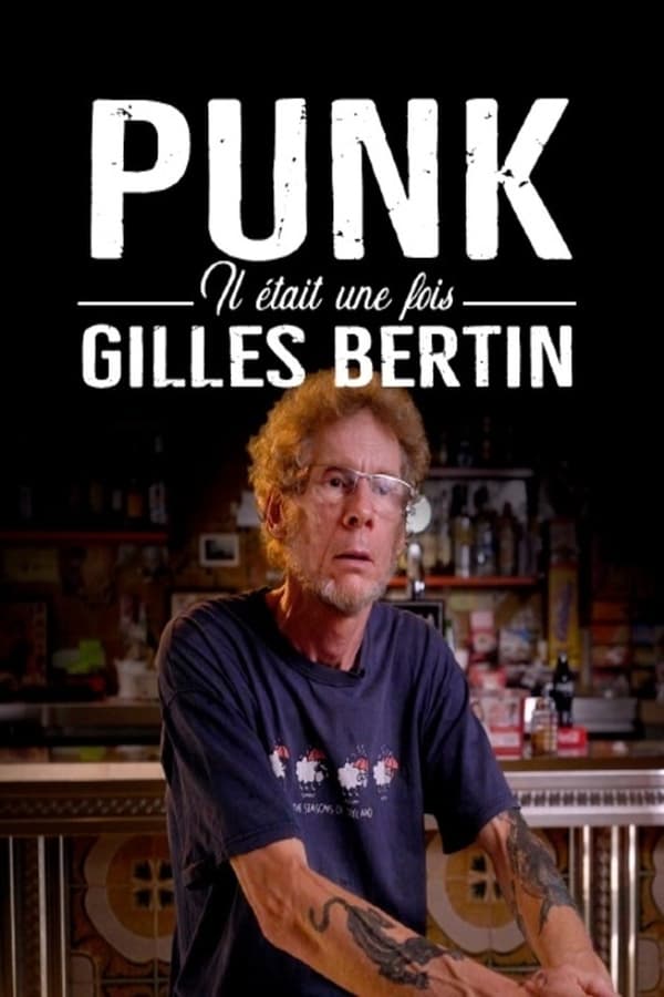 Zerone IPTV Pro FR - PUNK! Il était une fois Gilles Bertin  (2021)