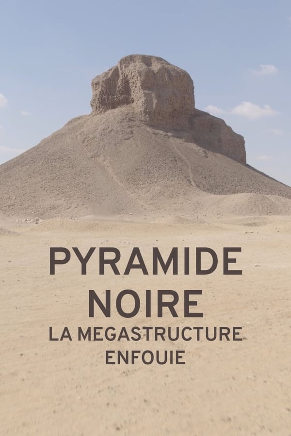 Zerone IPTV Pro FR - Pyramide noire : la mégastructure enfouie (2023)